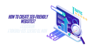 How to Create SEO-Friendly Websites?