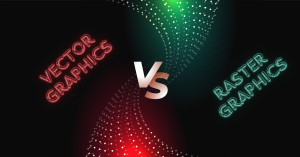 Vector vs. Raster Graphics: What’s the Difference & Why It Matters?