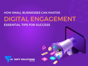 How Small Businesses Can Master Digital Engagement: Essential Tips for Success