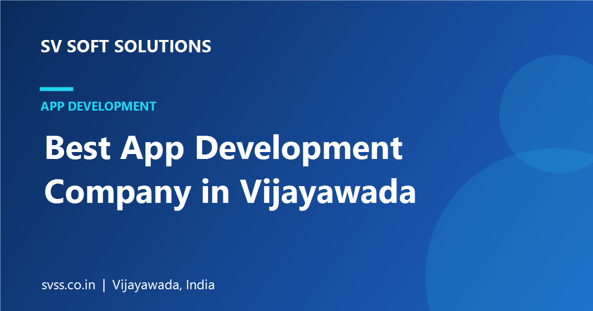 Best App Development Company in Vijayawada - SV Soft Solutions