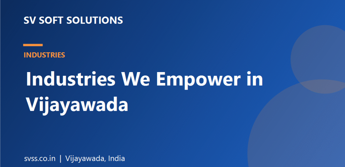Industries We Empower – SV Soft Solutions Vijayawada